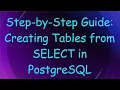 Step-by-Step Guide Creating Tables from SELECT in PostgreSQL