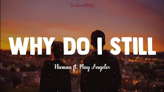 Download Why Do I Still || Nieman ft. May Angeles (Lyrics) MP3