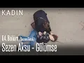 Sezen Aksu - Gülümse - Kadın 64. Bölüm (Sezon Finali)