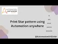 Print Star Pattern using Automation Anywhere