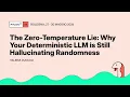 The Zero-Temperature Lie Why Your Deterministic LLM is Still Hallucinating Randomness
