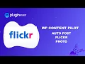 Auto Post Flickr Photos to WordPress - WP Content Pilot