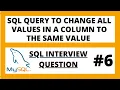 SQL query to change all values in column to same value SQL interview question - 6
