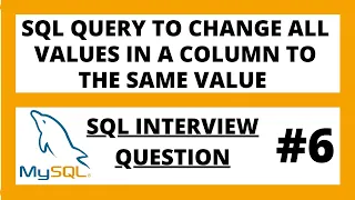 SQL query to change all values in column to same value SQL interview question - 6