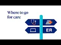 Virtual Visit Urgent Care or ER Know where to go for care UnitedHealthcare
