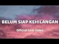 Download Lagu Stevan Pasaribu - Belum Siap Kehilangan (Official Lirik Video)