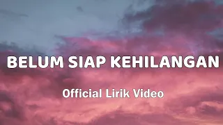 Stevan Pasaribu - Belum Siap Kehilangan (Official Lirik Video)