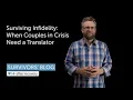 Surviving Infidelity When Couples in Crisis Need a Translator