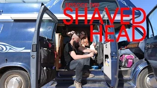She Shaved my Head – Van Life 089