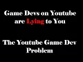 Game Dev YouTube Has Problems