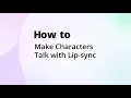 How to Make Characters Talk with Lip-sync