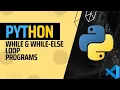 While While-Else Loop Programs Beyond Tech Visual Studio Code Python