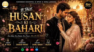 HUSAN KI BAHARI | B TALK | Latest Punjabi Romantic Song 2026 | Daoud Music | Sahil Singh | Mp3UK