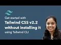 Get started with Tailwind CSS latest version 2 2 without installing it