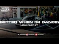 Lagu DJ BETTER WHEN I'M DANCIN PLAT KT VIRAL TIKTOK 🎧