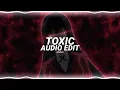 toxic   2wei edit audio