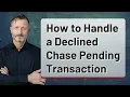 How to Handle a Declined Chase Pending Transaction