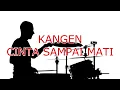 Download Lagu KANGEN - CINTA SAMPAI MATI drumless / no drum