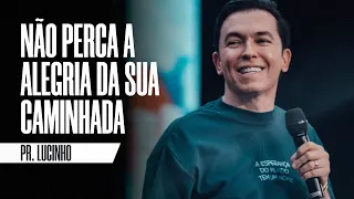 Não perca a alegria da sua caminha | Pr. Lucinho Barreto