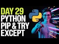 Day 29 Learn pip Module pip Packages Try Except in Python 3 Years Machine Learning Challenge