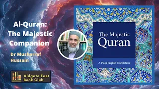 Al Quran The Majestic Companion An Interview With Dr Musharraf Hussain 