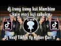 Download Lagu DJ IRENG IRENG KUI KLAMBINE KAIN MORI KUI SABUK E|DJ SHedulurku RINDI SAFIRA VIRAL TIKTOK DJ TEBAZ