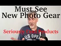 Some seriously cool new photo gear And not so new
