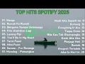 Download Lagu Top Hist Spotify Indonesia 2025 | Top Spotify Indonesia| Lagu Hist Spotify 2025 | Lagu Terbaru