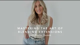 Mastering the Art of Blending Covet Mane Hair Extensions with Heather Yacenda