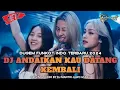 Download Lagu DJ ANDAIKAN KAU DATANG KEMBALI X DJ SEKUAT HATIMU❗DUGEM HARD NONSTOP YG LAGI HITS 2024
