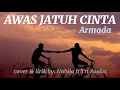 Download Lagu AWAS JATUH CINTA - ARMADA (cover \u0026 lirik Nabila ft. Tri Suaka)