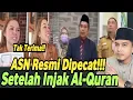 Panas!!! Inj4k Al-Quran ASN di Pecat, ASN gak Terima mau lapor Balik!! 