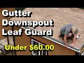 Gutter - Downspout and Leaf Guards