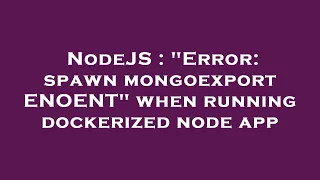 NodeJS Error spawn mongoexport ENOENT when running dockerized node app