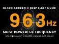 THE MOST POWERFUL FREQUENCY OF GOD 963Hz WEALTH Prosperity Miracles HEALING DEEP HEALING