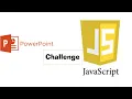 PowerPoint vs JavaScript challenge