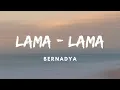 Bernadya - Lama Lama | Lirik Video