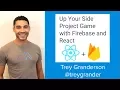 Firebase React Build Great Things Fast - Trey Granderson ReactNYC