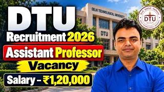 DTU Recruitment 2026, New Assistant Professor Vacancy, Salary, Selection Process