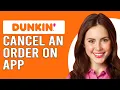 How To Cancel An Order On Dunkin App Updated
