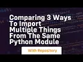 Comparing 3 ways to import multiple things from the same python module