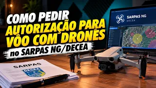 Como pedir AUTORIZAÇÃO DE VÔO COM DRONES no SARPAS NG / DECEA