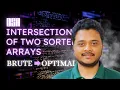Intersection of Two Sorted Arrays DSA Java Brute Force Optimal Solution