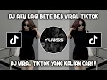 Download Lagu DJ AKU LAGI BETE BEB DJ NANSUYA VIRAL TIKTOK TERBARU !