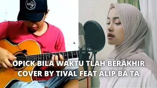 Download OPICK  BILA WAKTU TLAH BERAKHIR  COVER BY TIVAL FEAT ALIP BA TA MP3