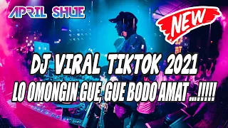 Download DJ BODO AMAT REMIX VIRAL TIKTOK TERBARU 2021 - LO OMONGIN GUE GUE BODO AMAT !!!! MP3