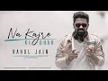 Download Lagu Rahul Jain | Na Kajre ki Dhar (Cover) | Unplugged Song