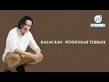 BAGAS RAN - PENDENGAR TERBAIK (Lyrics Video)