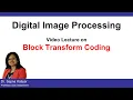 L49 Block Transform Coding Transform Coding Model Digital Image Processing AKTU