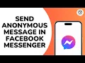 How to Send Anonymous Message in Facebook Messenger